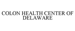 COLON HEALTH CENTER OF DELAWARE trademark