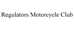 REGULATORS MOTORCYCLE CLUB trademark