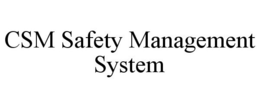 CSM SAFETY MANAGEMENT SYSTEM trademark