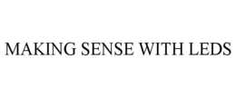 MAKING SENSE WITH LEDS trademark