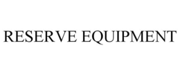 RESERVE EQUIPMENT trademark