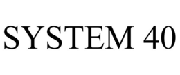 SYSTEM 40 trademark