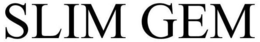 SLIM GEM trademark