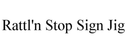RATTL'N STOP SIGN JIG trademark