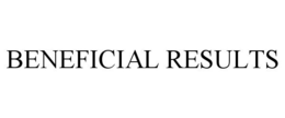 BENEFICIAL RESULTS trademark