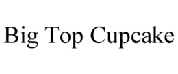 BIG TOP CUPCAKE trademark