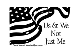 US & WE NOT JUST ME PLEASE ORDER AT: JEANETTESL@NC.RR.COM trademark