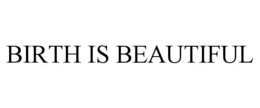 BIRTH IS BEAUTIFUL trademark
