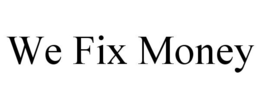 WE FIX MONEY trademark