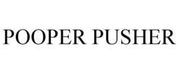 POOPER PUSHER trademark