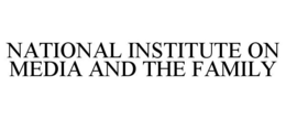 NATIONAL INSTITUTE ON MEDIA AND THE FAMILY trademark