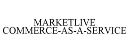 MARKETLIVE COMMERCE-AS-A-SERVICE trademark