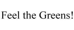 FEEL THE GREENS! trademark