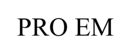 PRO EM trademark