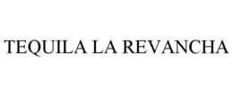 TEQUILA LA REVANCHA trademark