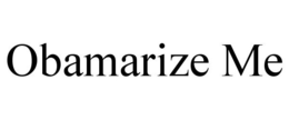 OBAMARIZE ME trademark