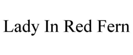 LADY IN RED FERN trademark