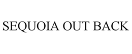 SEQUOIA OUT BACK trademark