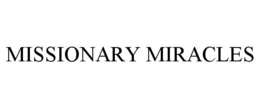MISSIONARY MIRACLES trademark