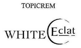 TOPICREM WHITE ECLAT trademark