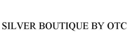 SILVER BOUTIQUE BY OTC trademark