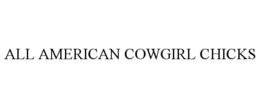 ALL AMERICAN COWGIRL CHICKS trademark