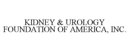 KIDNEY & UROLOGY FOUNDATION OF AMERICA, INC. trademark