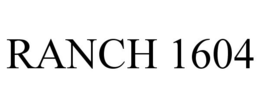 RANCH 1604 trademark