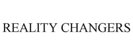 REALITY CHANGERS trademark