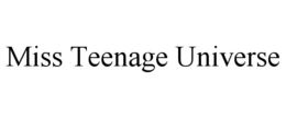 MISS TEENAGE UNIVERSE trademark