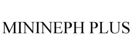 MININEPH PLUS trademark