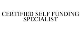CERTIFIED SELF FUNDING SPECIALIST trademark