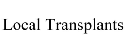 LOCAL TRANSPLANTS trademark