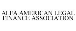 ALFA AMERICAN LEGAL FINANCE ASSOCIATION trademark