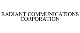 RADIANT COMMUNICATIONS CORPORATION trademark