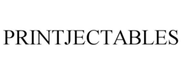 PRINTJECTABLES trademark