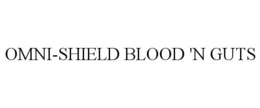 OMNI-SHIELD BLOOD 'N GUTS trademark