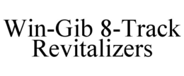 WIN-GIB 8-TRACK REVITALIZERS trademark