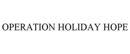 OPERATION HOLIDAY HOPE trademark