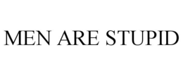 MEN ARE STUPID trademark