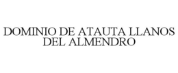 DOMINIO DE ATAUTA LLANOS DEL ALMENDRO trademark