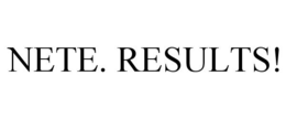 NETE. RESULTS! trademark