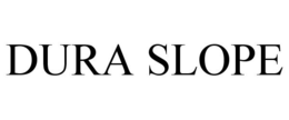DURA SLOPE trademark