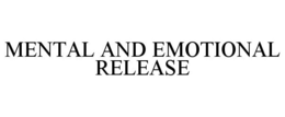 MENTAL AND EMOTIONAL RELEASE trademark