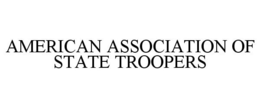 AMERICAN ASSOCIATION OF STATE TROOPERS trademark