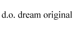 D.O. DREAM ORIGINAL trademark