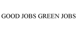 GOOD JOBS GREEN JOBS trademark