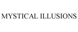 MYSTICAL ILLUSIONS trademark
