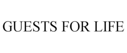 GUESTS FOR LIFE trademark
