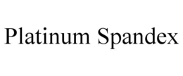 PLATINUM SPANDEX trademark